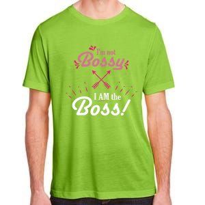 I’m Not Bossy I Am The Boss 'S Cool Gift Adult ChromaSoft Performance T-Shirt