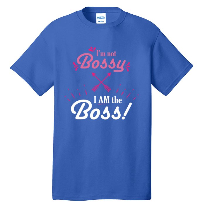 I’m Not Bossy I Am The Boss 'S Cool Gift Tall T-Shirt