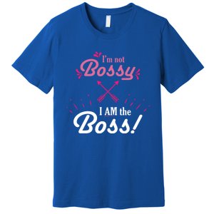 I’m Not Bossy I Am The Boss 'S Cool Gift Premium T-Shirt