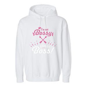 I’m Not Bossy I Am The Boss 'S Cool Gift Garment-Dyed Fleece Hoodie