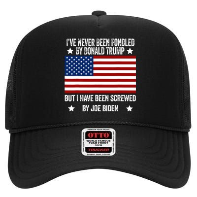 Ive Never Been Fondled By Donald Trump But Screwed By Biden High Crown Mesh Back Trucker Hat