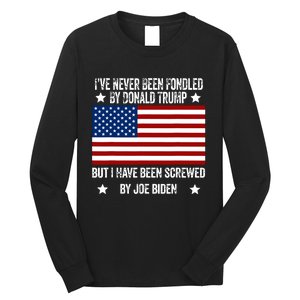 Ive Never Been Fondled By Donald Trump But Screwed By Biden Long Sleeve Shirt