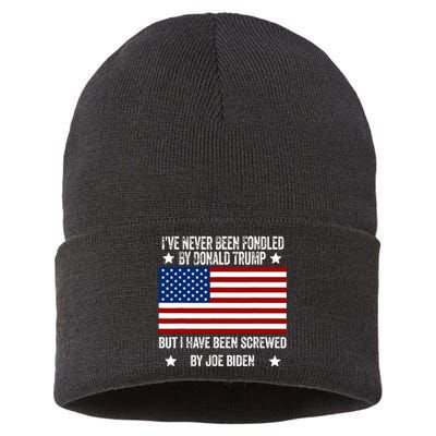 Ive Never Been Fondled By Donald Trump But Screwed By Biden Sustainable Knit Beanie