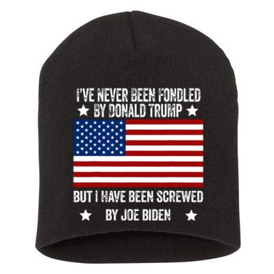 Ive Never Been Fondled By Donald Trump But Screwed By Biden Short Acrylic Beanie