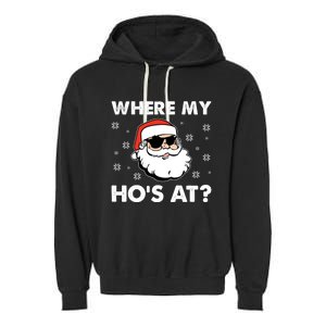 Inappropriate Naughty Christmas Funny Xmas WhereS My Hos At Great Gift Garment-Dyed Fleece Hoodie