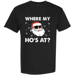 Inappropriate Naughty Christmas Funny Xmas WhereS My Hos At Great Gift Garment-Dyed Heavyweight T-Shirt