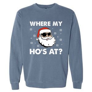 Inappropriate Naughty Christmas Funny Xmas WhereS My Hos At Great Gift Garment-Dyed Sweatshirt