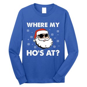 Inappropriate Naughty Christmas Funny Xmas WhereS My Hos At Great Gift Long Sleeve Shirt