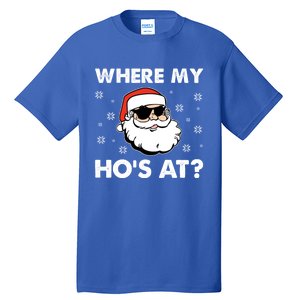 Inappropriate Naughty Christmas Funny Xmas WhereS My Hos At Great Gift Tall T-Shirt