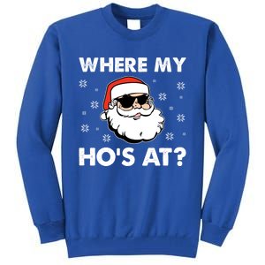 Inappropriate Naughty Christmas Funny Xmas WhereS My Hos At Great Gift Tall Sweatshirt