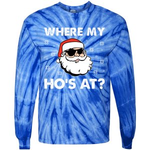 Inappropriate Naughty Christmas Funny Xmas WhereS My Hos At Great Gift Tie-Dye Long Sleeve Shirt