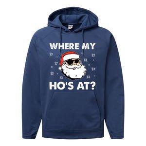 Inappropriate Naughty Christmas Funny Xmas WhereS My Hos At Great Gift Performance Fleece Hoodie