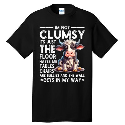 Im Not Clumsy Its Floor Hates Me Tables Chairs Cow Tall T-Shirt