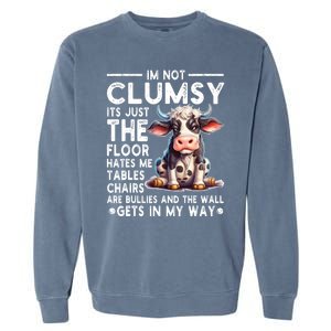 Im Not Clumsy Its Floor Hates Me Tables Chairs Cow Garment-Dyed Sweatshirt