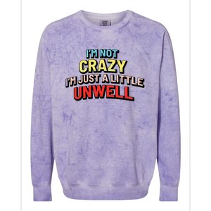 Im Not Crazy Im Just A Little Unwell Colorblast Crewneck Sweatshirt