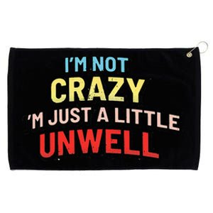 Im Not Crazy Im Just A Little Unwell Grommeted Golf Towel