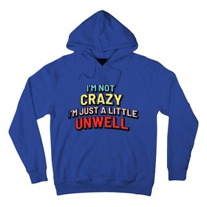 Im Not Crazy Im Just A Little Unwell Hoodie