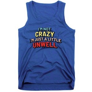 Im Not Crazy Im Just A Little Unwell Tank Top