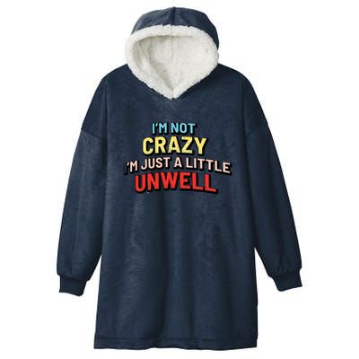 Im Not Crazy Im Just A Little Unwell Hooded Wearable Blanket