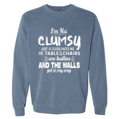 Im Not Clumsy Sarcastic Funny Saying Garment-Dyed Sweatshirt