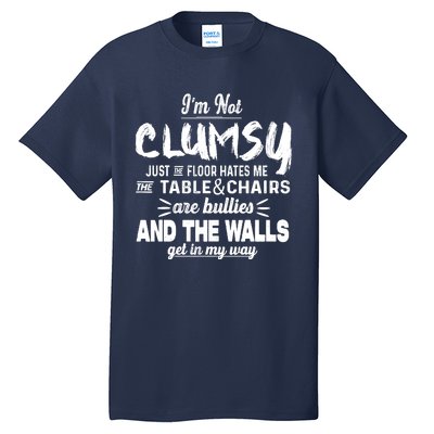 Im Not Clumsy Sarcastic Funny Saying Tall T-Shirt