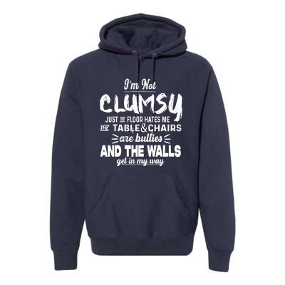 Im Not Clumsy Sarcastic Funny Saying Premium Hoodie