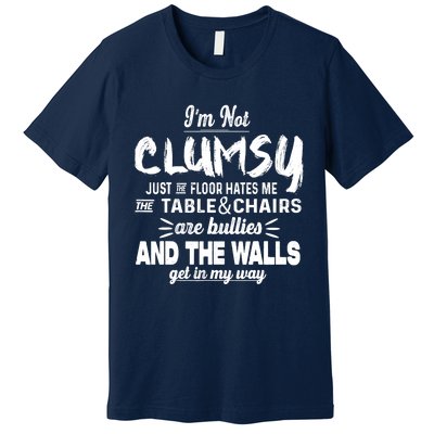 Im Not Clumsy Sarcastic Funny Saying Premium T-Shirt