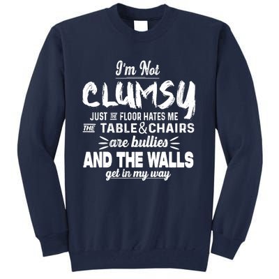 Im Not Clumsy Sarcastic Funny Saying Tall Sweatshirt