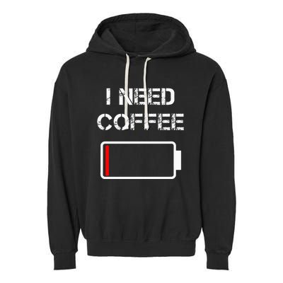 I Need Coffee Funny Coffee Cups Battery Beans Coffee Garment-Dyed Fleece Hoodie