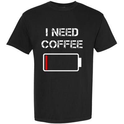 I Need Coffee Funny Coffee Cups Battery Beans Coffee Garment-Dyed Heavyweight T-Shirt