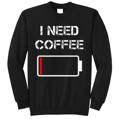 I Need Coffee Funny Coffee Cups Battery Beans Coffee Tall Sweatshirt