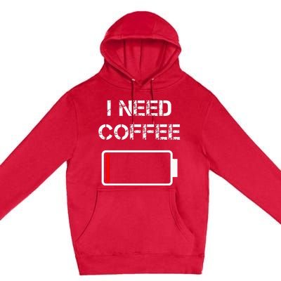 I Need Coffee Funny Coffee Cups Battery Beans Coffee Premium Pullover Hoodie