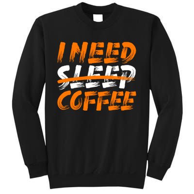 I Need Coffee Sweatshirt