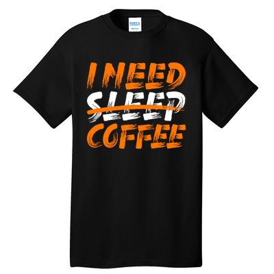 I Need Coffee Tall T-Shirt