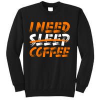 I Need Coffee Tall Sweatshirt