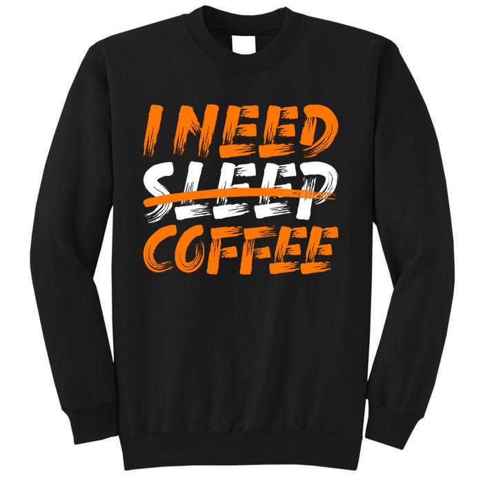 I Need Coffee Tall Sweatshirt