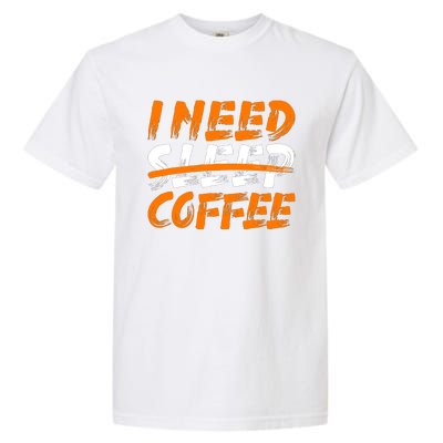 I Need Coffee Garment-Dyed Heavyweight T-Shirt