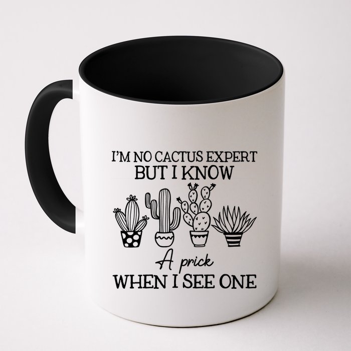 IM No Cactus Expert But I Know A Prick When I See One Mug