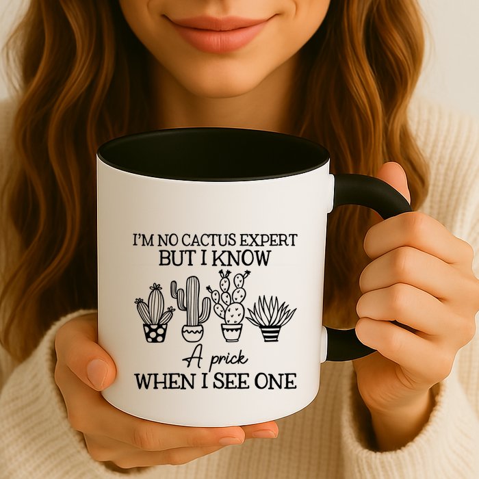 IM No Cactus Expert But I Know A Prick When I See One Mug