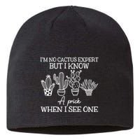 IM No Cactus Expert But I Know A Prick When I See One Sustainable Beanie