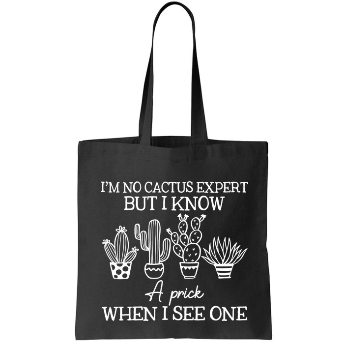 IM No Cactus Expert But I Know A Prick When I See One Bag
