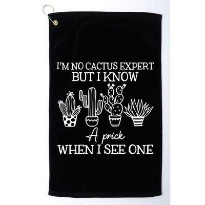 IM No Cactus Expert But I Know A Prick When I See One Golf Towel