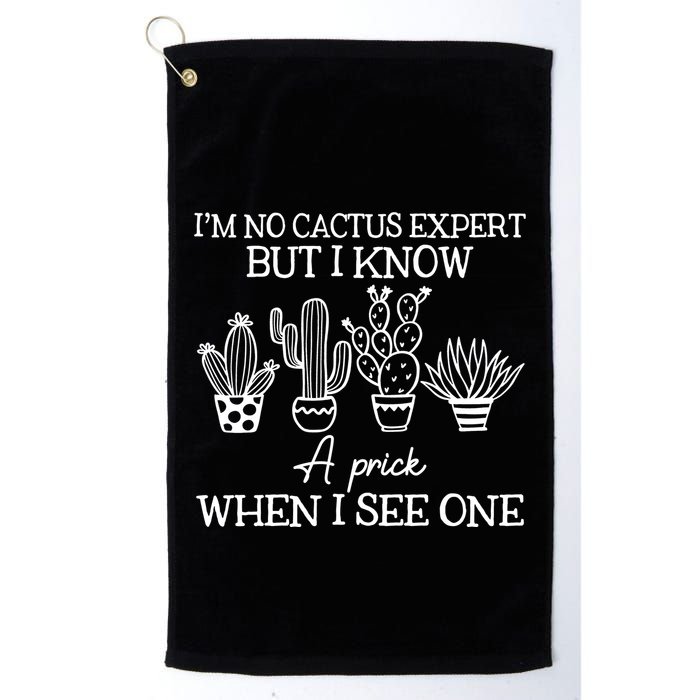 IM No Cactus Expert But I Know A Prick When I See One Golf Towel