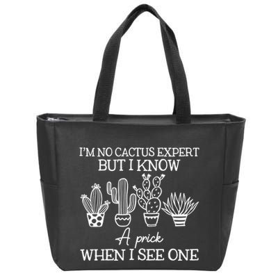 IM No Cactus Expert But I Know A Prick When I See One Zip Tote Bag