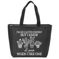 IM No Cactus Expert But I Know A Prick When I See One Zip Tote Bag