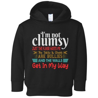 Im Not Clumsy Sarcastic Women Men Funny Saying Toddler Hoodie