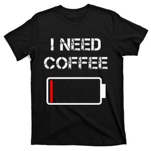 I Need Coffee Funny Coffee Cups Battery Beans Coffee T-Shirt