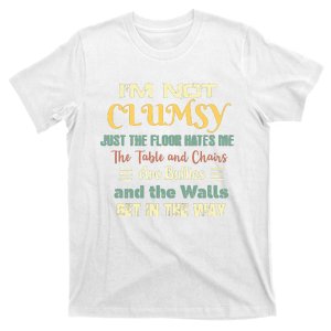 Im Not Clumsy Funny Sayings Sarcastic Funny T-Shirt