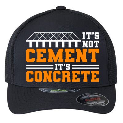 Its Not Cet Its Concrete Civil Engineer Dad Meaningful Gift Flexfit Unipanel Trucker Cap