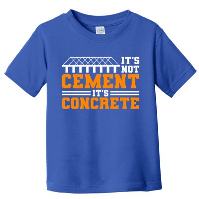 Its Not Cet Its Concrete Civil Engineer Dad Meaningful Gift Toddler T-Shirt